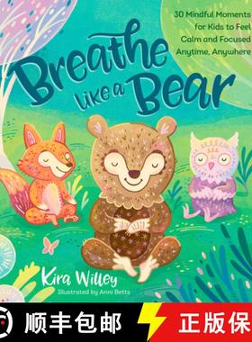 【3-4周达】Breathe Like a Bear: 30 Mindful Moments for Kids to Feel Calm and Focused Anytime, Anywhere [9781623368852]
