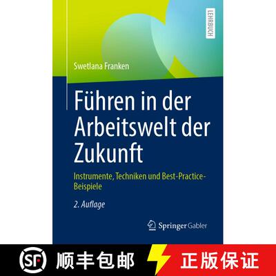 【3-4周达】Führen in der Arbeitswelt der Zukunft : Instrumente, Techniken und Best-Practice-Beispiel... [9783658383718]