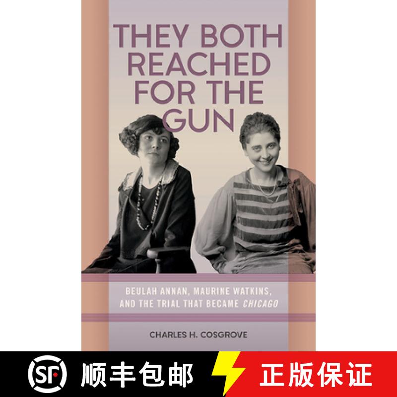 【3-4周达】They Both Reached for the Gun: Beulah Annan, Maurine Watkins, and the Trial That Became Ch... [9780809339389]
