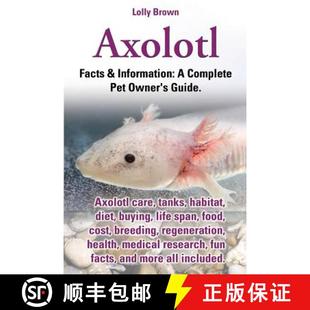 Tanks Cost Habitat Care Axolotl. Breeding Food Diet Rege... Life Axolotl Span 4周达 9780989658430 Buying