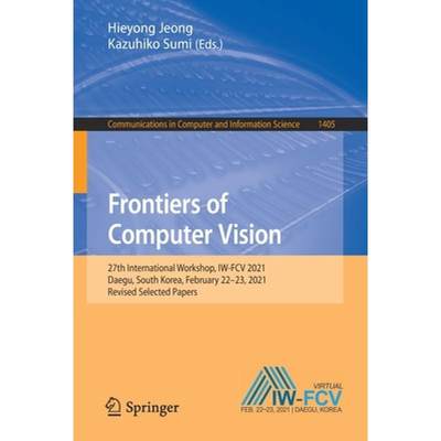 【4周达】Frontiers of Computer Vision : 27th International Workshop, IW-FCV 2021, Daegu, South Korea,... [9783030816377]