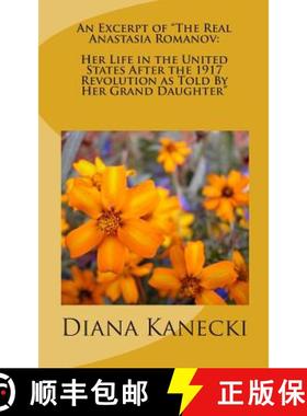 预订 An Excerpt of The Real Anastasia Romanov: Her Life in the United States After the 1917 Revolutio... [9780615470429]