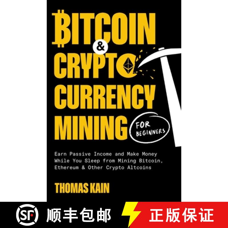 【3-4周达】Bitcoin and Cryptocurrency Mining for Beginners: Earn Passive Income and Make Money While ... [9781774341353]