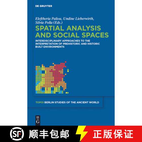 【3-4周达】精装 Spatial Analysis and Social Spaces: Interdisciplinary Approaches to the Interpretatio... [9783110265941]