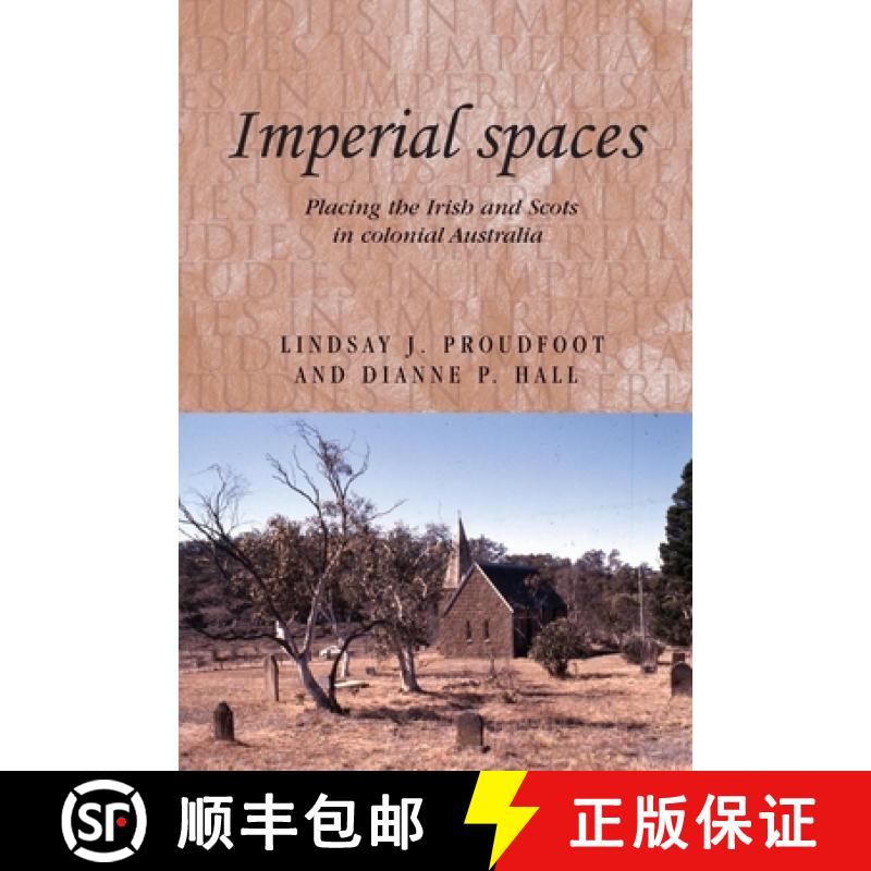 【2-3周达】Imperial spaces: Placing the Irish and Scots in colonial Australia [9780719078378]