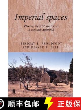 【3-4周达】Imperial spaces: Placing the Irish and Scots in colonial Australia [9780719078378]