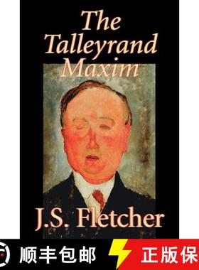 【3-4周达】The Talleyrand Maxim by J. S. Fletcher, Fiction, Mystery & Detective, Historical [9781598187397]