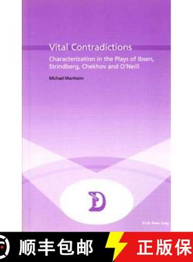 预订 Vital Contradictions: Characterization in the Plays of Ibsen, Strindberg, Chekhov and O'Neill [9789052019918]