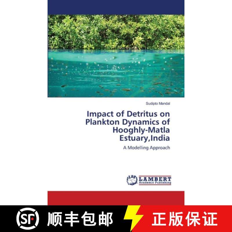 预订 Impact of Detritus on Plankton Dynamics of Hooghly-Matla Estuary, India [9783659149498]
