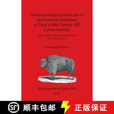【3-4周达】Archaeozoological Analysis of the Fortified Settlement of Sand (10th Century AD, Lower Aus... [9781407316376]