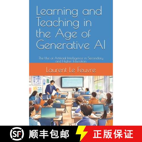 现货 Learning and Teaching in the Age of Generative AI: The Use of Artificial Intelligence in Seconda... [9782959234323]