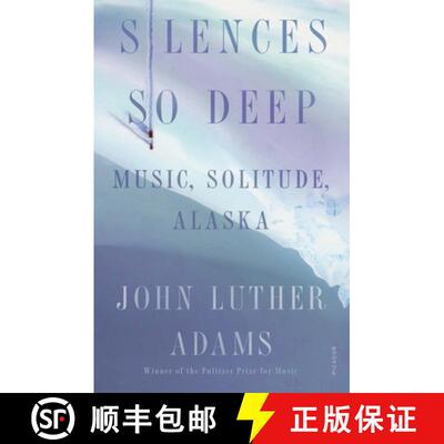 【3-4周达】Silences So Deep: Music, Solitude, Alaska [9781250800046]