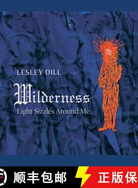 【3-4周达】Lesley Dill, Wilderness : Light Sizzles Around Me [9783858818812]