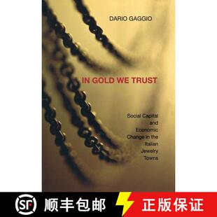 【3-4周达】In Gold We Trust – Social Capital and Economic Change in the Italian Jewelry Towns [9780691126975]