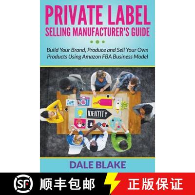 【3-4周达】Private Label Selling Manufacturer's Guide: Build Your Brand, Produce and Sell Your Own Pr... [9781681859910]