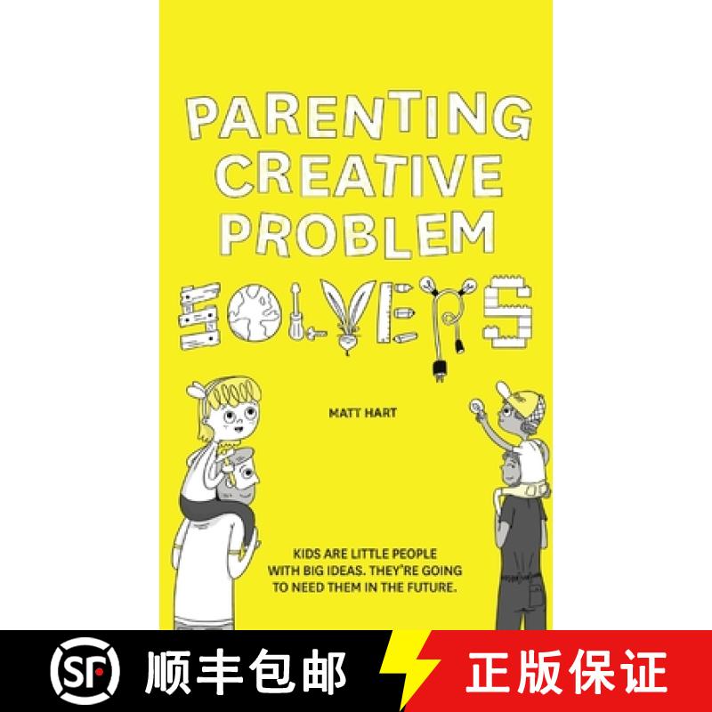 【3-4周达】Parenting Creative Problem Solvers: Kids Are Little People with Big Ideas. They're Going t... [9781646333141]