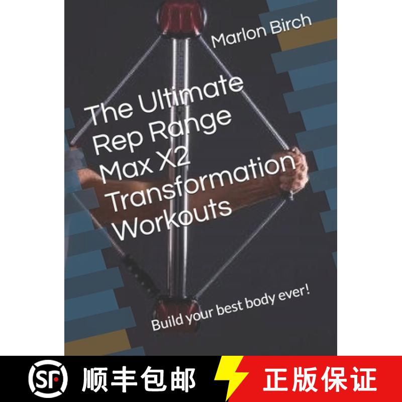 【3-4周达】The Ultimate Rep Range Max X2 Transformation Workouts: Build your best body ever! [9781927558980]