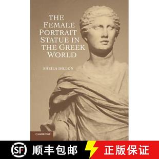 【3-4周达】The Female Portrait Statue in the Greek World [9781107603608]