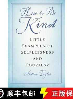 【3-4周达】How to Be Kind: Little Examples of Selflessness and Courtesy [9781803994833]