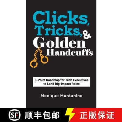 【3-4周达】Clicks, Tricks, & Golden Handcuffs: 5-Point Roadmap for Tech Executives to Land Big-Impact... [9781737746201]