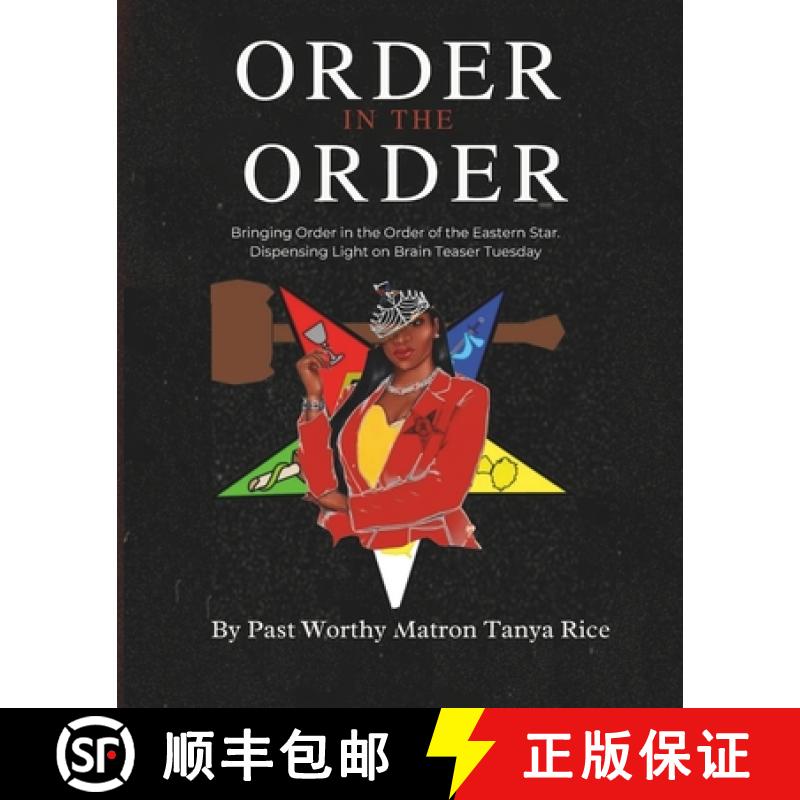 【2-3周达】Order In The Order: Bringing Order in the Order of the Eastern Star. Dispensing Light on B... [9798990755208]