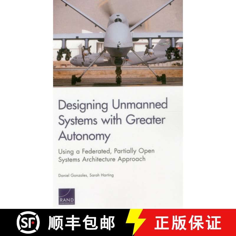 【3-4周达】Designing Unmanned Systems with Greater Autonomy: Using a Federated, Partially Open System... [9780833086068]