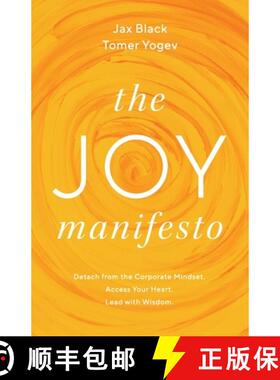 【3-4周达】The Joy Manifesto: Detach from the Corporate Mindset. Access Your Heart. Lead with Wisdom. [9781544532936]
