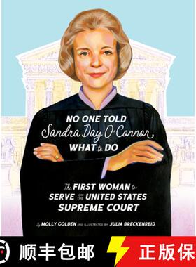 【3-4周达】No One Told Sandra Day O'Connor What to Do: The First Woman to Serve on the United States ... [9781534113268]