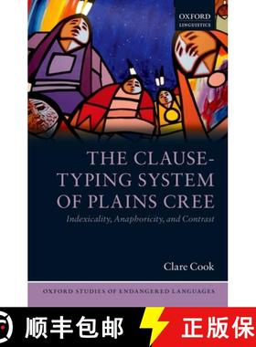【3-4周达】The Clause-Typing System of Plains Cree: Indexicality, Anaphoricity, and Contrast [9780199654536]