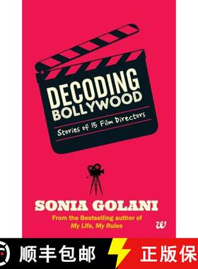 预订 Decoding Bollywood: 15 Riveting Stories of Bollywood s Masterclass Directors [9789384030308]
