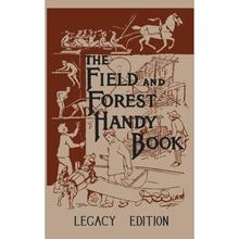 【4周达】The Field And Forest Handy Book (Legacy Edition): New Ideas For Out Of Doors [9781643890227]