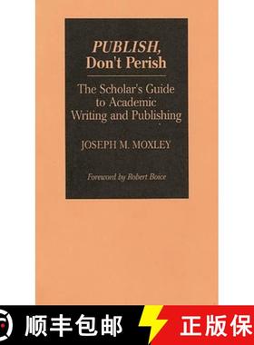 预订 Publish, Don't Perish: The Scholar's Guide to Academic Writing and Publishing [9780275944537]