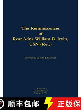 【3-4周达】The Reminiscences of Rear Adm. William D. Irvin, USN (Ret.) : 1905-1993 [9781682474068]