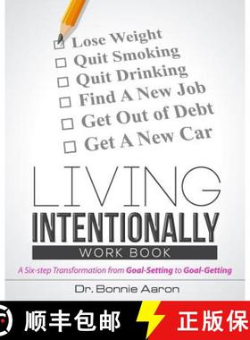 预订 Living Intentionally: A Six-Step Transformation from Goal-Setting to Goal-Getting Workbook [9780990341727]