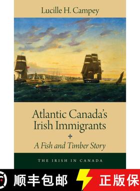 预订 Atlantic Canada's Irish Immigrants : A Fish and Timber Story [9781459730236]