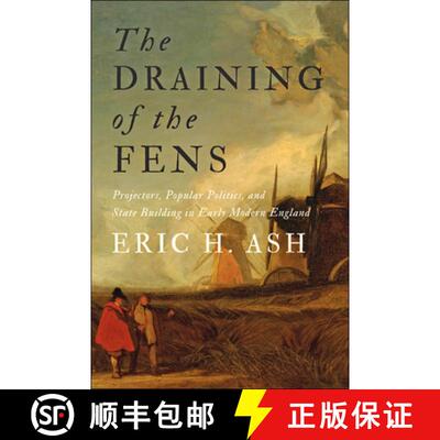 【3-4周达】The Draining of the Fens – Projectors, Popular Politics, and State Building in Early Mode... [9781421443300]