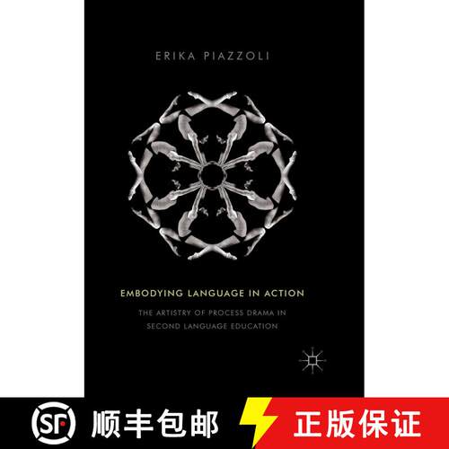 【3-4周达】Embodying Language in Action : The Artistry of Process Drama in Second Language Education [9783030085858]