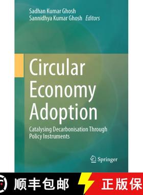 【3-4周达】Circular Economy Adoption : Catalysing Decarbonisation Through Policy Instruments [9789819948024]