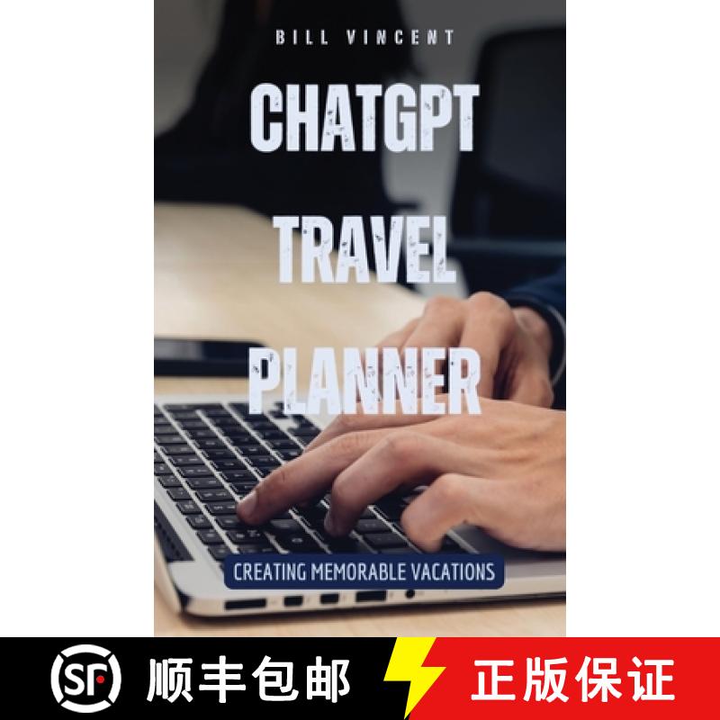 【3-4周达】ChatGPT Travel Planner: Creating Memorable Vacations [9798330221745]