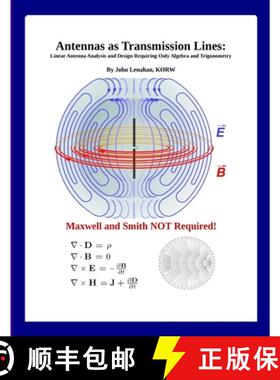 【3-4周达】Antennas as Transmission Lines : Linear Antenna Analysis and Design Requiring Only Algebra... [9781387853670]