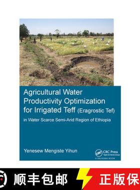 【3-4周达】Agricultural Water Productivity Optimization for Irrigated Teff (Eragrostic Tef) in a Wate... [9781138373280]
