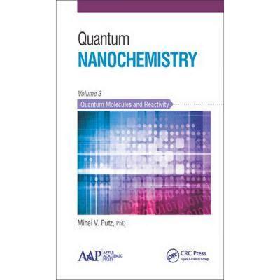 【4周达】Quantum Nanochemistry, Volume Three: Quantum Molecules and Reactivity [9781771881357]