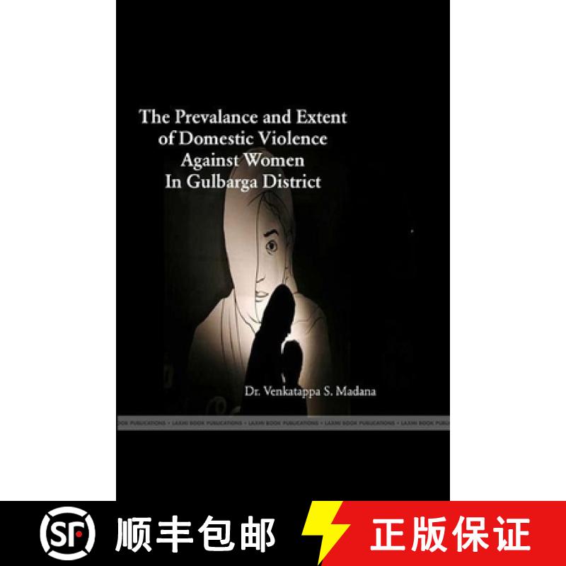 【2-3周达】The Prevalence and Extent of Domestic Violence Against Women in Gulbarga District [9781365255267]