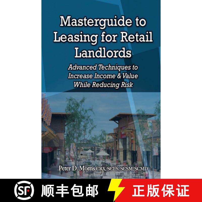 【3-4周达】Masterguide to Leasing For Retail Landlords: Advanced Techniques to Increase Income & Valu... [9780993877414]