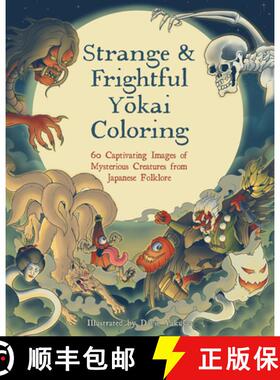 【3-4周达】Strange & Frightful Yokai Coloring: Over 60 Captivating Images of Mysterious Creatures fro... [9781577154662]