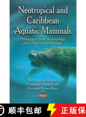 【3-4周达】Neotropical & Caribbean Aquatic Mammals Perspectives from Archaeology & Conservation Biolo... [9781634839297]