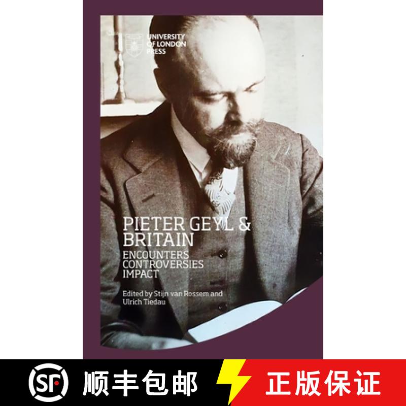 【2-3周达】Pieter Geyl and Britain: Encounters, Controversies, Impact: Encounters, Controversies, Impact [9781915249005]
