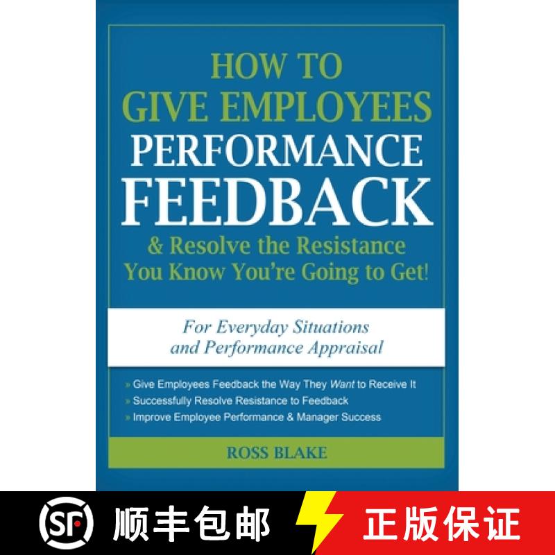 【3-4周达】How to Give Employees Performance Feedback & Resolve the Resistance You Know You're Going ... [9780967613314]