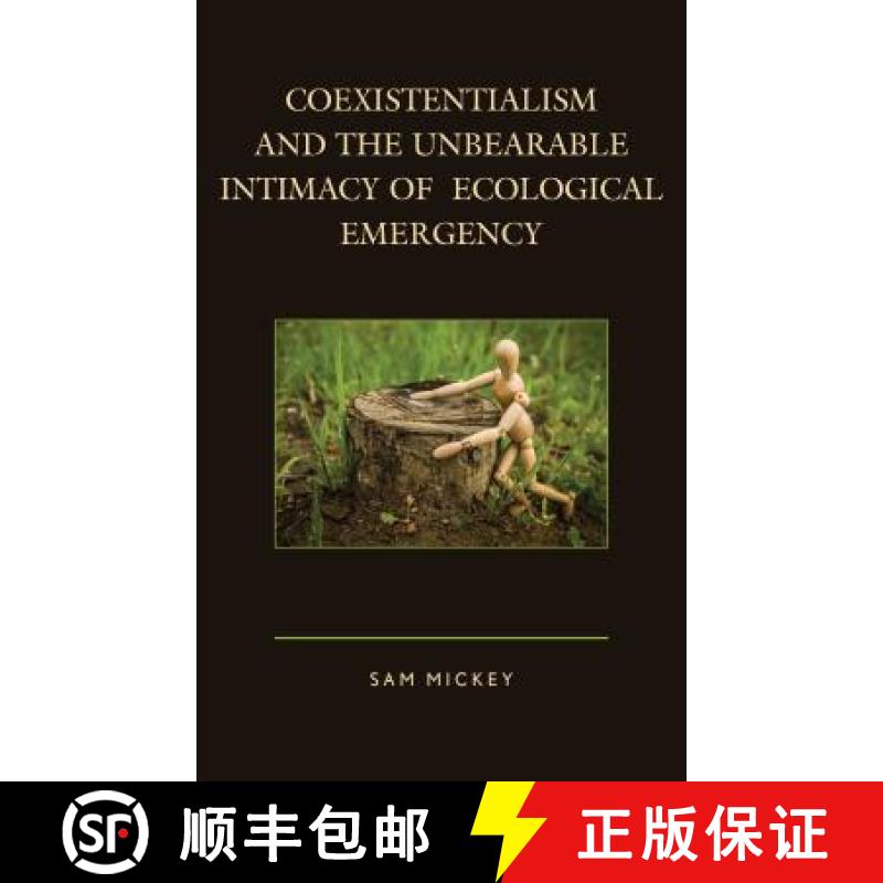 【3-4周达】Coexistentialism and the Unbearable Intimacy of Ecological Emergency [9781498517652]