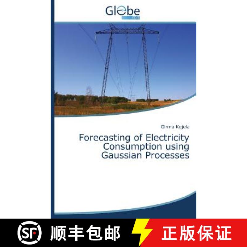 预订 Forecasting of Electricity Consumption Using Gaussian Processes [9783639806663]